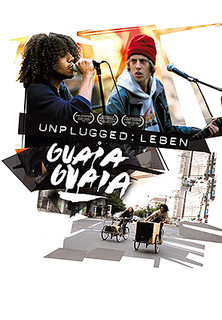 Filmplakat Unplugged: Leben Guaia Guaia